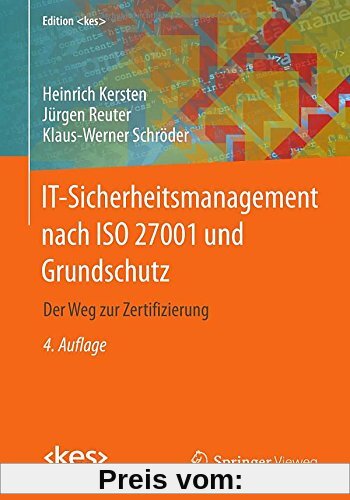 IT-Sicherheitsmanagement nach ISO 27001 und Grundschutz: Der Weg zur Zertifizierung (Edition kes)